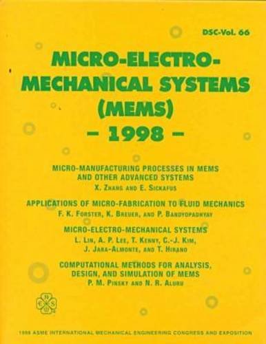 Imagen de archivo de Micro-Electro-Mechanical Systems (MEMS) 1998: Micro-Manuacturing Processes in MEMS and Other Advanced Systems. Applications of Micro-Fabrication to Fluid Mechanics. Micro-Electro-Mechanical Systems. Computational Methods for Analysis, Design and Simulat a la venta por Zubal-Books, Since 1961
