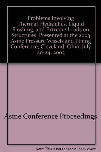 PROBLEMS INVOLVING THERMAL-HYDRAULICS LIQUID SLOSHING AND EX (9780791816950) by Asme Conference Proceedings