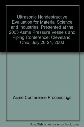 9780791816974: Ultrasonic Nondestructive Evaluation for Material Science and Industries: Presented at the 2003 Asme Pressure Vessels and Piping Conference: Cleveland