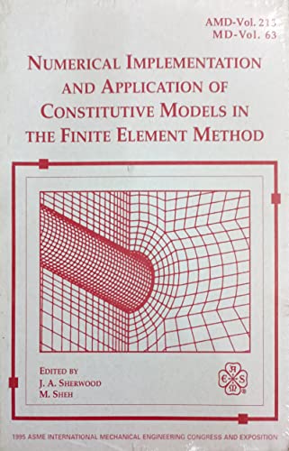 Stock image for 1995 Asme International Mechanical Engineering Congress & Exposition, Vol. 213-63: Numerical Implementation & Application of Constitutive Models in . Element Method (Amd Series, 213, Band 213) for sale by Buchpark