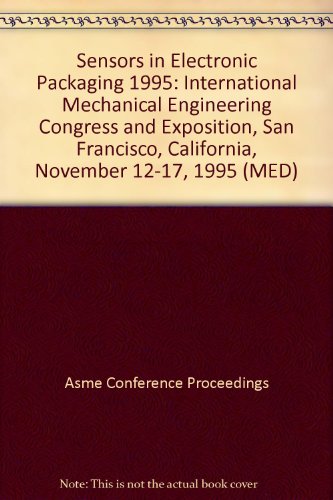 Beispielbild fr Sensors in electronic packaging: Presented at the 1995 ASME International Mechanical Engineering Congress and Exposition, November 12-17, 1995, San Francisco, California (MED) zum Verkauf von dsmbooks