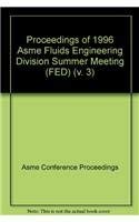 Imagen de archivo de Proceedings of the ASME Fluids Engineering Division Summer Meeting: v. 3 (FED) a la venta por WorldofBooks