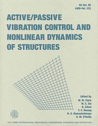 Active - Passive Vibration Control & Nonlinear Dynamics of Structures: Proceedings, Asme International Symposium Mechanical Engineering Congress & ... Tx, 1997 (De - Amd Series Vols. 95 & 223) (9780791818299) by American Society Of Mechanical Engineers Design Engineering Division; American Society Of Mechanical Engineers. Applied Mechanics Division