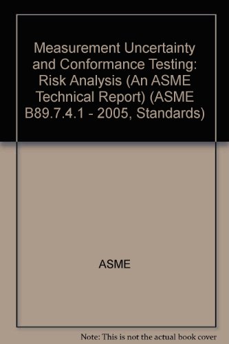 Measurement Uncertainty and Conformance Testing: Risk Analysis (An ASME Technical Report) (ASME B89.7.4.1 - 2005, Standards) (9780791829431) by Asme