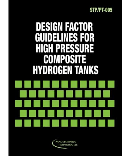 ASME STP-PT-005-2006: Design Factor Guidelines for High-Pressure Composite Hydrogen Tanks (STP-PT-005 - 2006) (9780791830383) by The American Society Of Mechanical Engineers