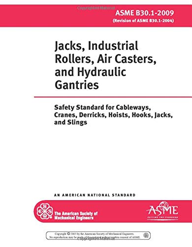 Stock image for ASME B30.1-2009: Jacks, Industrial Rollers, Air Casters, and Hydraulic Gantries - Safety Standard for Cableways, Cranes, Derricks, Hoists, Hooks, Jacks, and Slings for sale by Revaluation Books