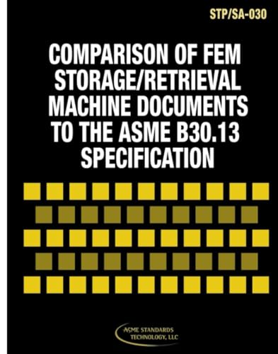 Image d'archives pour ASME STP-SA-030-2009: Comparison of FEM Storage/Retrieval Machine Documents to the ASME B30.13 Specification (STP-SA-030 - 2009) mis en vente par Revaluation Books