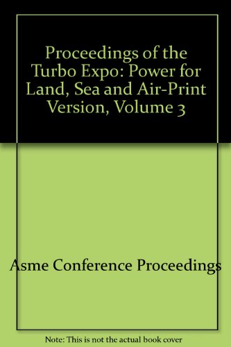 9780791836866: PROCEEDINGS OF THE TURBO EXPO: POWER FOR LAND SEA AND AIR-PRINT VERSION VOL 3 (I00656)