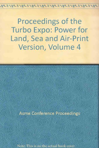 9780791836873: PROCEEDINGS OF THE TURBO EXPO: POWER FOR LAND SEA AND AIR-PRINT VERSION VOL 4 (I00657)