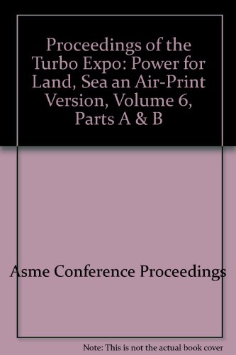 9780791836897: PROCEEDINGS OF THE TURBO EXPO:POWER FOR LAND SEA AN AIR-PRINT VERSION VOL 6 PARTS A & B (IX0659)