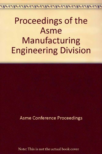 Beispielbild fr PROCEEDINGS OF THE ASME MANUFACTURING ENGINEERING DIVISION ( zum Verkauf von dsmbooks