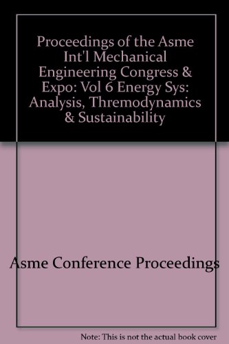 Proceedings of the Asme Int'l Mechanical Engineering Congress & Expo: Vol 6 Energy Sys: Analysis, Thremodynamics & Sustainability (9780791843000) by Asme Conference Proceedings