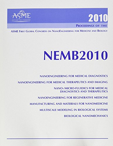 9780791843925: Proceedings of the Asme First Global Congress on Nanoengineering for Medicine and Biology: Presented at the Asme 2010 First Global Congress on ... February 7-10, 2010, Houston, Texas, USA