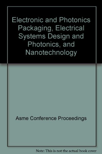 Electronic and Photonics Packaging, Electrical Systems Design and Photonics, and Nanotechnology (9780791847077) by Asme Conference Proceedings