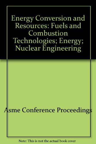 9780791847084: Energy Conversion and Resources: Fuels and Combustion Technologies; Energy; Nuclear Engineering