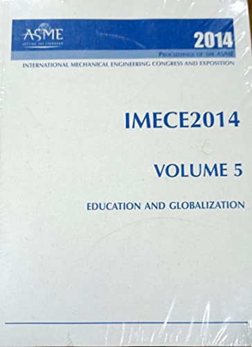 9780791849507: ASME 2014 International Mechanical Engineering Congress and Exposition: Volume 5: Education and Globalization