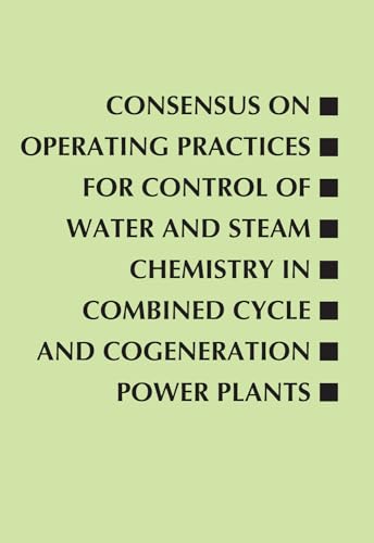 9780791859988: Consensus on Operating Practices for Control of Water and Steam Chemistry in Combined Cycle and Cogeneration Power Plants: From the Center for ... Development (Asme Handbooks & Manuals)