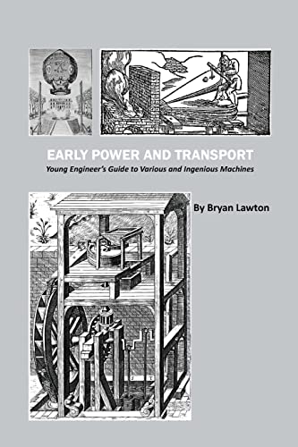 Stock image for Early Power and Transport: Young Engineer's Guide to Various and Ingenious Machines for sale by Lucky's Textbooks