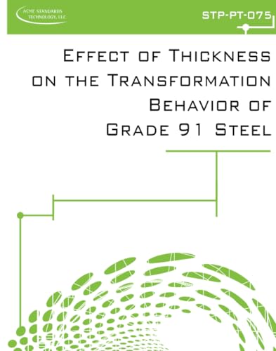 Immagine dell'editore per ASME STP-PT-075-2015: Effect of Thickness on the Transformation Behavior of Grade 91 Steel (STP-PT-075 - 2015) venduto da Revaluation Books