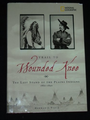 Imagen de archivo de Trail to Wounded Knee : The Last Stand of the Plains Indians 1860-1890 a la venta por Better World Books