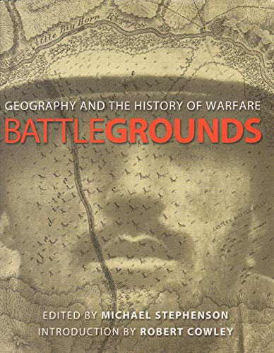 Imagen de archivo de Battlegrounds: Geography and the History of Warfare a la venta por Michael Patrick McCarty, Bookseller