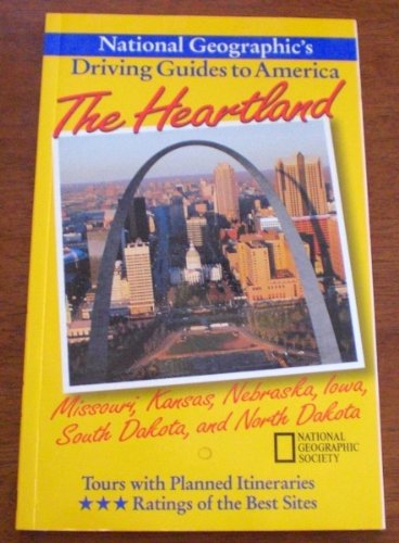 9780792234340: The Heartland: Missouri, Kansas, Nebraska, Iowa, South Dakota, and North Dakota (National Geographic's Driving Guides to America)