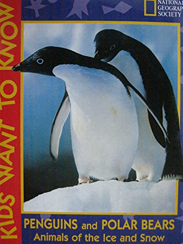 9780792236047: Penguins and Polar Bears: Animals of the Ice and Snow (Kids Want to Know Series)