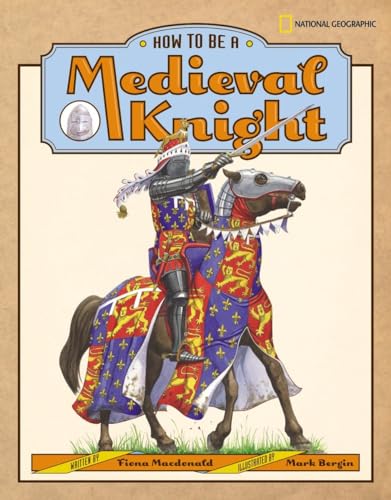 Imagen de archivo de How to Be a Medieval Knight a la venta por Better World Books: West