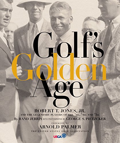 Imagen de archivo de Golf's Golden Age: Bobby Jones and the Legendary Players of the 10, 20's and 30's a la venta por SecondSale