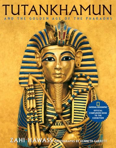 9780792238737: Tutankhamun and the Golden Age of the Pharaohs: Official Companion Book to the Exhibition sponsored by National Geographic