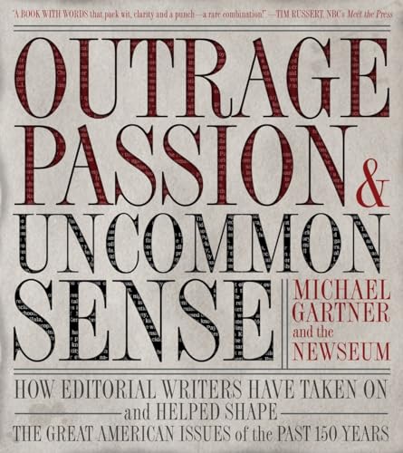 Beispielbild fr Outrage, Passion, and Uncommon Sense : How Editorial Writers Have Taken on and Helped Shape the Great American Issues o F the Past 150 Years zum Verkauf von Better World Books