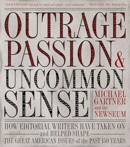 Imagen de archivo de Outrage, Passion, and Uncommon Sense: How Editorial Writers Have Taken On and Helped Shape the Great American Issues o f the Past 150 Years a la venta por Booketeria Inc.