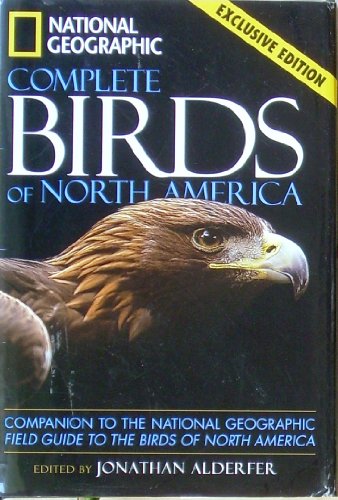 Stock image for National Geographic Complete Birds of North America : Companion to the National Geographic Field Guide to the Birds of North America for sale by Better World Books