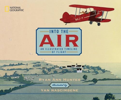 Stock image for Into the Air: An Illustrated Timeline of Flight for sale by Half Price Books Inc.