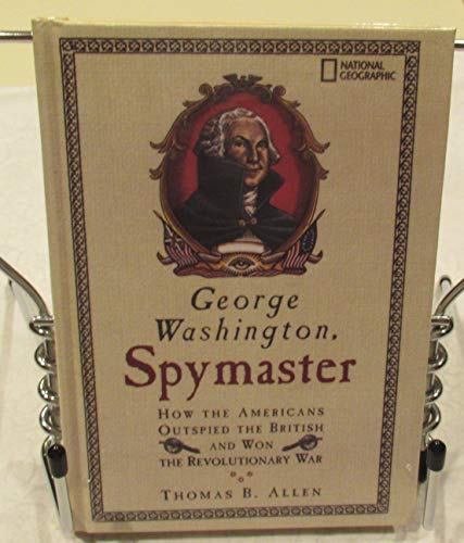 Beispielbild fr George Washington, Spymaster: How the Americans Outspied the British and Won the Revolutionary War zum Verkauf von SecondSale