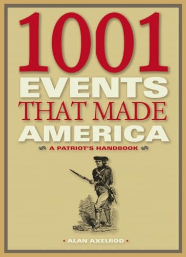 Imagen de archivo de 1001 Events That Made America: A Patriot's Handbook a la venta por SecondSale