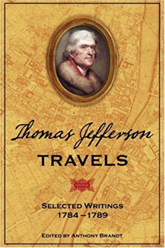 Thomas Jefferson's Travels Selected Writings 1784 - 1789