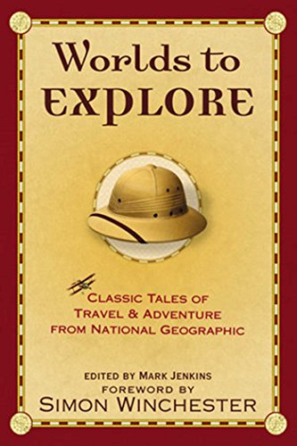 9780792254874: Worlds to Explore: Classic Tales of Travel and Adventure (National Geographic) [Idioma Ingls]