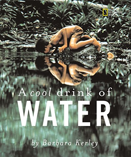 Imagen de archivo de A Cool Drink of Water (Rise and Shine) (Barbara Kerley Photo Inspirations) a la venta por Gulf Coast Books