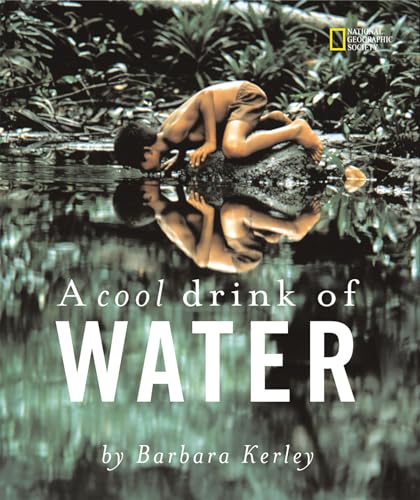 Stock image for A Cool Drink of Water (Rise and Shine) (Barbara Kerley Photo Inspirations) for sale by Gulf Coast Books