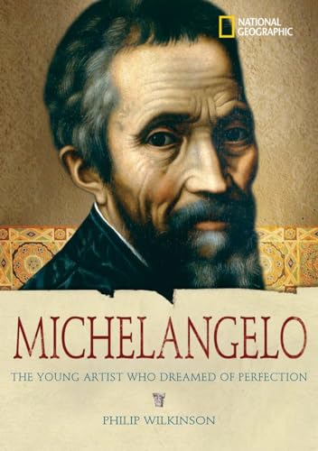 Stock image for World History Biographies: Michelangelo: The Young Artist Who Dreamed of Perfection (National Geographic World History Biographies) for sale by Wonder Book