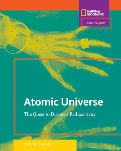 Stock image for Science Quest: Atomic Universe: The Quest to Discover Radioactivity for sale by SecondSale