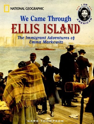 Stock image for We Came Through Ellis Island : The Immigrant Adventures of Emma Markowitz for sale by Better World Books