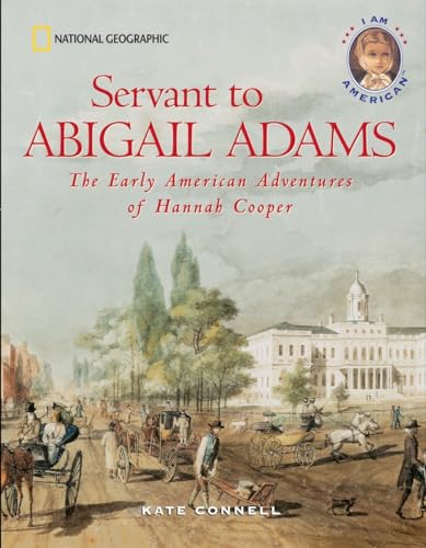 Beispielbild fr Servant to Abigail Adams: The Early American Adventures of Hannah Cooper zum Verkauf von Wonder Book