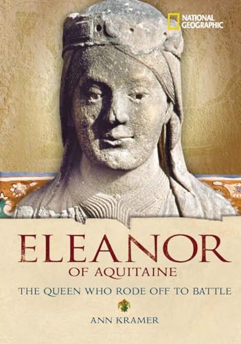 9780792258957: Eleanor of Aquitaine: The Queen Who Rode Off to Battle (National Geographic World History Biographies)