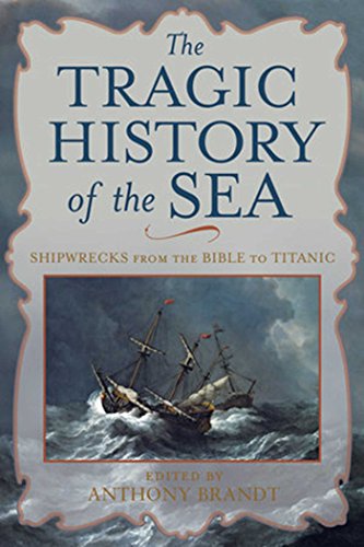 Beispielbild fr The Tragic History of the Sea: Shipwrecks from the Bible to Titanic zum Verkauf von ThriftBooks-Dallas