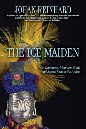 9780792259121: Ice Maiden: Inca Mummies, Mountain Gods, and Sacred Sites in the Andes