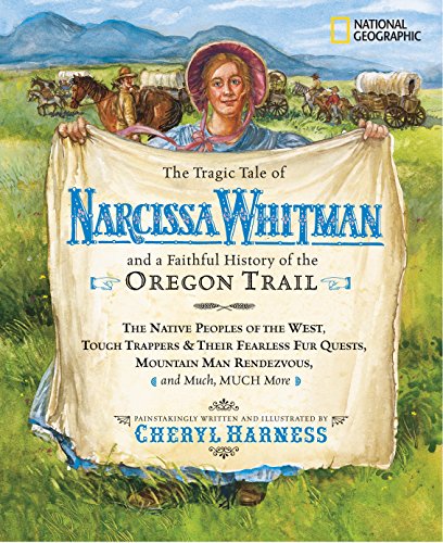 Beispielbild fr The Tragic Tale of Narcissa Whitman and a Faithful History of the Oregon Trail zum Verkauf von Better World Books