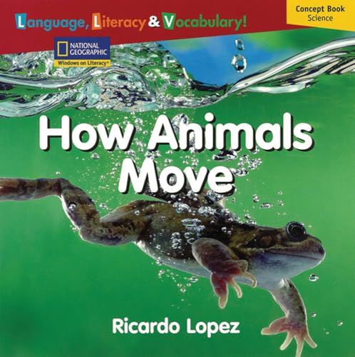 Stock image for Windows on Literacy Language, Literacy and Vocabulary Emergent (Science): How Animals Move for sale by Better World Books