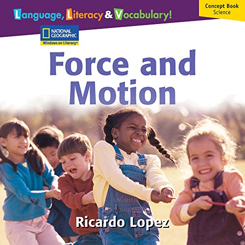 Stock image for Windows on Literacy Language, Literacy and Vocabulary Early (Science): Force and Motion for sale by Better World Books